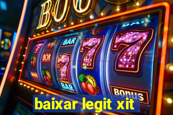 baixar legit xit